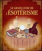 Couverture du livre « Le grand livre de l'ésotérisme » de  aux éditions Editions Esi