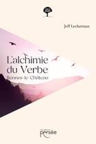 Couverture du livre « L'alchimie du verbe : Rennes-le-Château » de Jeff Lechatman aux éditions Persee