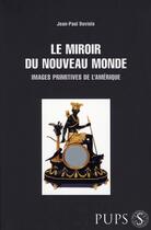 Couverture du livre « Miroir du nouveau monde ; images primitives de l'amérique » de Jean-Paul Duviols aux éditions Sorbonne Universite Presses