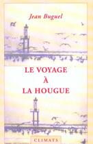 Couverture du livre « Voyage A La Hougue » de Jean Buguel aux éditions Climats