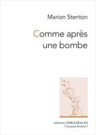 Couverture du livre « Comme après une bombe » de Marion Stenton aux éditions Theatrales