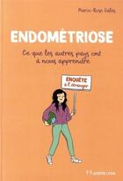 Couverture du livre « Endométriose ; ce que les autres pays ont à nous apprendre » de Marie-Rose Gales aux éditions Josette Lyon