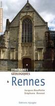 Couverture du livre « Itinéraires géologiques à Rennes » de Jacques Bouffette et Stephane Bonnet aux éditions Apogee