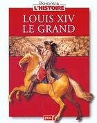 Couverture du livre « Louis XIV le Grand » de  aux éditions Pemf