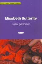 Couverture du livre « Lolita Go Home » de Elizabeth Butterfly aux éditions Florent Massot