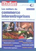 Couverture du livre « Les métiers du commerce interentreprises ; commerce de gros, commerce international » de Yves Deloison aux éditions L'etudiant