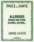 Couverture du livre « Allergies ; rhume des foins, eczéma, asthme... » de Sophie Lacoste aux éditions Mosaque Sant