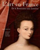 Couverture du livre « L'art en France de la Renaissance aux Lumières » de M.-C. Heck aux éditions Citadelles & Mazenod