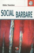 Couverture du livre « Social barbare » de Didier Vrancken aux éditions Couleur Livres