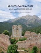 Couverture du livre « Archéologie de la Corse, vingt années de recherche ; actes du colloque d'Ajaccio, novembre 2017 » de  aux éditions Errance