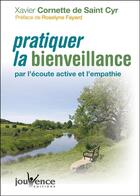 Couverture du livre « Pratiquer la bienveillance par l'écoute active et l'empathie » de Xavier Cornette De Saint Cyr aux éditions Editions Jouvence