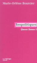 Couverture du livre « Sexpolitique ; queer zones 2 » de Marie-Helene Bourcier aux éditions Fabrique