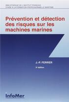 Couverture du livre « Prévention et détection des risques sur les machines marines (2e édition) » de Jean-Pierre Ferrer aux éditions Infomer