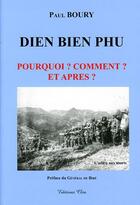 Couverture du livre « Dien Bien Phu ; pourquoi ? comment ? et après ? » de Paul Boury aux éditions Clea