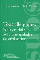 Couverture du livre « Tous allergiques ? pour en finir avec une maladie de civilisation » de Daniel Vervloet et Louis Champion aux éditions Nouveaux Debats Publics