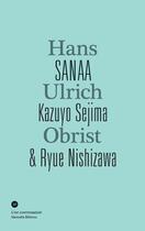 Couverture du livre « Hans Ulrich Obrist ; conversation avec Sanaa » de Kazuyo Sejima et Ryue Nishizawa aux éditions Manuella