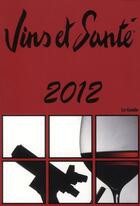 Couverture du livre « Vins et santé 2012 ; le guide » de  aux éditions Dubos N'co