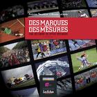 Couverture du livre « Des marques et des mesures ; une décennie de Sport Business » de Antoine Tremblot et Bruno Lalande aux éditions Respectons La Terre
