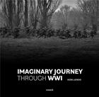 Couverture du livre « Imaginary journey through WWI » de Indra Laenen aux éditions Snoeck Gent