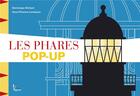 Couverture du livre « Les phares ; pop-up » de Dominique Ehrhard et Anne-Florence Lemasson aux éditions Vagnon