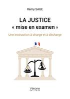 Couverture du livre « La Justice « mise en examen » : Une instruction à charge et à décharge » de Remy Sage aux éditions Verone