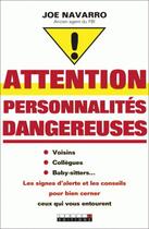 Couverture du livre « Détectez les personnalités dangereuses ; un profileur du FBI vous dit comment repérer les personnes susceptibles de vous nuire vous et votre famille, pour mieux vous protéger » de Joe Navarro aux éditions Leduc