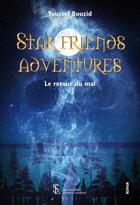 Couverture du livre « Stars friends adventures - le retour du mal » de Bouzid Youssef aux éditions Sydney Laurent