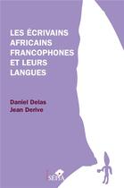 Couverture du livre « Les écrivains afrcains francophones et leurs langues » de Jean Derive et Daniel Delas aux éditions Sepia