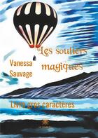 Couverture du livre « Les souliers magiques » de Vanessa Sauvage aux éditions Le Lys Bleu