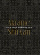 Couverture du livre « Shirvan : voyage sur la route de la soie à travers 60 recettes » de Akrame Benallal et Philippe Toinard aux éditions La Martiniere