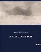 Couverture du livre « LES DIEUX ONT SOIF » de Anatole France aux éditions Culturea