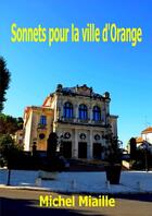 Couverture du livre « Sonnets pour la ville d'Orange » de Michel Miaille aux éditions Lulu