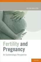 Couverture du livre « Fertility and Pregnancy: An Epidemiologic Perspective » de Wilcox Allen J aux éditions Oxford University Press Usa