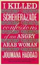 Couverture du livre « I Killed Scheherazade » de Joumana Haddad aux éditions Saqi Books Digital