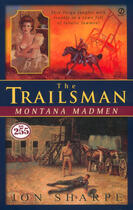 Couverture du livre « Trailsman #255, The: Montana Madmen » de Sharpe Jon aux éditions Penguin Group Us