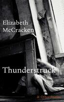 Couverture du livre « Thunderstruck & Other Stories » de Elizabeth Mccracken aux éditions Random House Digital