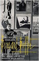 Couverture du livre « Bernard buffet: the invention of the modern mega-artist /anglais » de Foulkes Nichola aux éditions Random House Uk