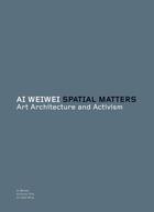 Couverture du livre « Ai Weiwei : spatial matters » de Ai Weiwei aux éditions Tate Gallery