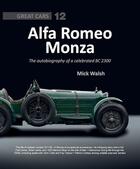 Couverture du livre « Alfa Romeo Monza ; the autobiography of a celebrated 8C-2300 » de Mick Walsh aux éditions Editions Du Palmier
