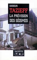 Couverture du livre « La prévision des séismes » de Haroun Tazieff aux éditions Hachette Litteratures