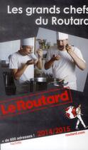 Couverture du livre « Guide du Routard ; les grands chefs du Routard (édition 2014/2015) » de  aux éditions Hachette Tourisme