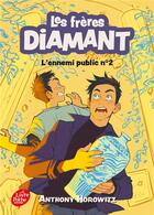 Couverture du livre « Les frères Diamant Tome 2 : L'ennemi public n°2 » de Anthony Horowitz aux éditions Le Livre De Poche Jeunesse