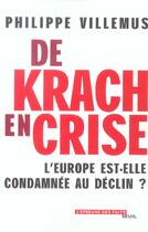 Couverture du livre « De krach en crise. l'europe est-elle condamnee au declin ? » de Philippe Villemus aux éditions Seuil
