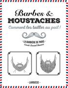 Couverture du livre « Barbes et moustaches ; comment les tailler au poil ! » de Daniel Hamizi aux éditions Larousse