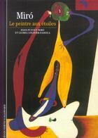 Couverture du livre « Joan miro - le peintre aux etoiles » de Lolivier-Rahola aux éditions Gallimard