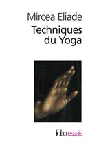 Couverture du livre « Techniques du yoga » de Mircea Eliade aux éditions Folio