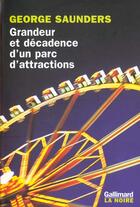 Couverture du livre « Grandeur et décadence d'un parc d'attractions » de George Saunders aux éditions Gallimard