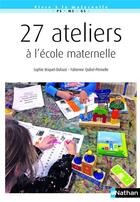 Couverture du livre « 27 ateliers à l'école maternelle (édition 2018) » de Sophie Briquet-Duhaze et Fabienne Quibel-Perinelle aux éditions Nathan