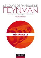 Couverture du livre « Le cours de physique de Feynman ; mécanique t.2 » de Richard Feynman et Robert Leighton et Matthew Sands aux éditions Dunod