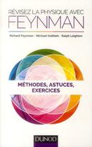 Couverture du livre « Révisez la physique ; méthodes, astuces, exercices » de Richard Feynman et Robert Leighton et Mickael Gottlieb aux éditions Dunod